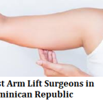 Best Arm Lift Surgeons in Dominican Republic