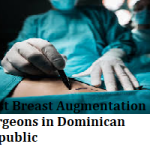 Best Breast Augmentation Surgeons in Dominican Republic