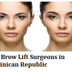 Best Brow Lift Surgeons in Dominican Republic