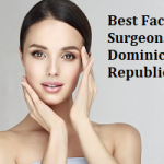 Best Facelift Surgeons in Dominican Republic