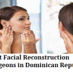 Best Facial Reconstruction Surgeons in Dominican Republic