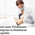 Best Laser Treatments Surgeons in Dominican Republic