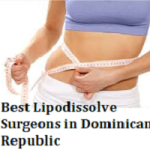 Best Lipodissolve Surgeons in Dominican Republic