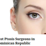 Best Ptosis Surgeons in Dominican Republic
