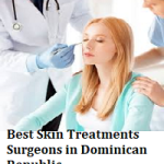Best Skin Treatments Surgeons in Dominican Republic