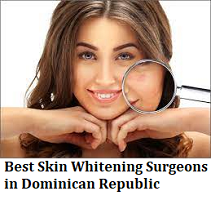 Best Skin Whitening Surgeons in Dominican Republic Find Cost and