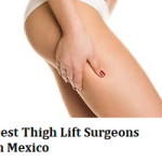 Best Thigh Lift Surgeons in Mexico