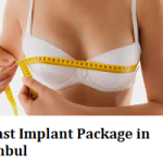 Breast Implant Package in Istanbul
