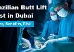 Brazilian Butt Lift Cost in Dubai - Types, Benefits, Risk