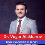 Dr. Vugar Alakbarov Reviews and Cost in Turkey – Get an Appointment